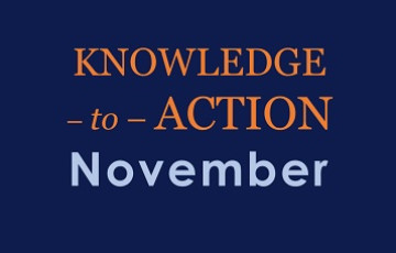orange text on a dark blue background reading knowledge-to-action November